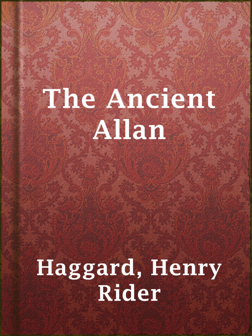 Title details for The Ancient Allan by Henry Rider Haggard - Available